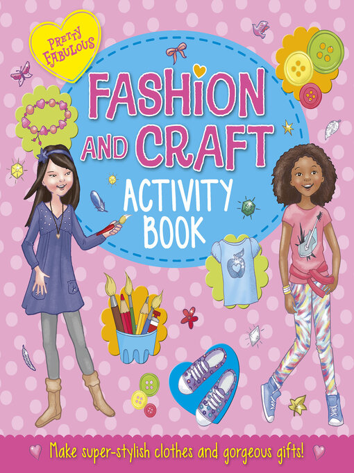 Title details for Pretty Fabulous: Fashion & Craft Activity Book: Make super-stylish clothes and gorgeous gifts by Katy Jackson - Available